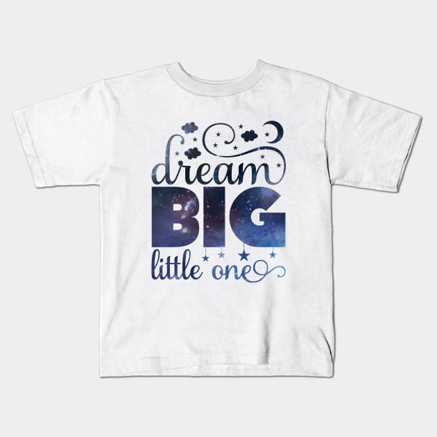 Dream Big Little One cute baby gift onesie baby shower Kids T-Shirt by BoogieCreates